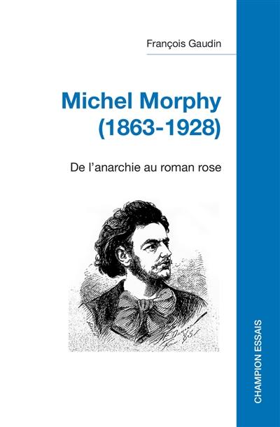 Michel Morphy (1863-1928) : de l'anarchie au roman rose