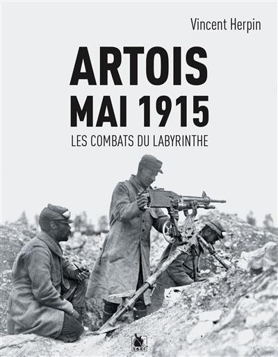 Artois, 9 mai 1915 : les combats du Labyrinthe