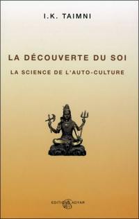 La découverte du soi : la science de l'auto-culture, découverte et prise de conscience du soi à la lumière de l'occultisme