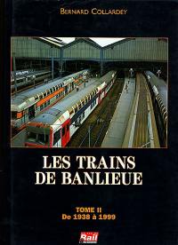Les trains de banlieue. Vol. 2. De 1938 à 1999