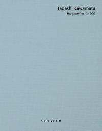 Tadashi Kawamata : Site Sketches. Vol. 1. N°1-500