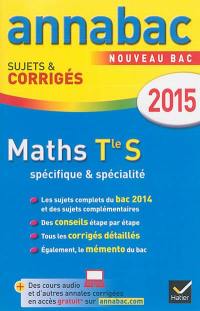 Maths terminale S, spécifique & spécialité : nouveau bac 2015