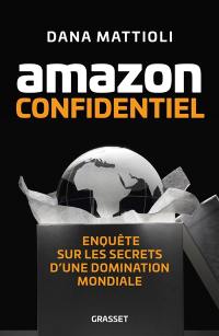 Amazon confidentiel : enquête sur les secrets d'une domination mondiale