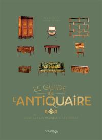 Le guide de l'antiquaire : tout sur les meubles et les styles