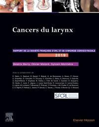 Cancers du larynx : rapport 2019 de la Société française d'ORL et de chirurgie cervico-faciale
