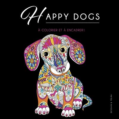 Happy dogs : à colorier et à encadrer !