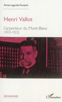 Henri Vallot : l'arpenteur du Mont-Blanc (1853-1922)