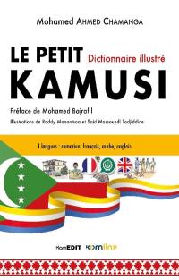 Le petit dictionnaire illustré Kamusi : 4 langues, comorien-français-anglais-arabe : suivi des lexiques français-comorien, anglais-comorien et arabe-comorien