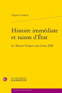 Histoire immédiate et raison d'Etat : le Mercure françois sous Louis XIII
