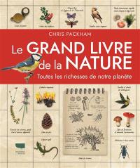 Le grand livre de la nature : toutes les richesses de notre planète
