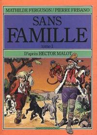 Sans famille : d'après Hector Malot. Vol. 1. Les Années Vitalis