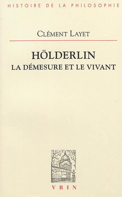 Hölderlin : la démesure et le vivant