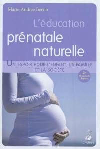 L'éducation prénatale naturelle : un espoir pour l'enfant, la famille et la société