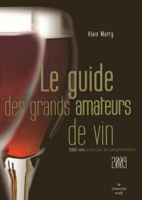 Le guide des grands amateurs de vins 2009 : 1.000 vins testés par les consommateurs