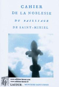 Cahier de la noblesse du bailliage de Saint-Mihiel, pour servir d'instructions à ses députés aux Etats-Généraux