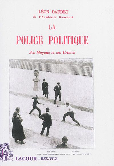 La police politique : ses moyens et ses crimes