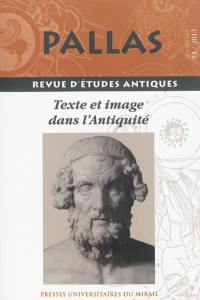 Pallas, n° 93. Texte et image dans l'Antiquité : actes du colloque international, 26-27 janvier 2012