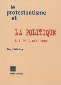 Le protestantisme et la politique : loi et dissidence