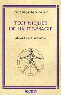 Techniques de haute-magie : manuel d'auto-initiation
