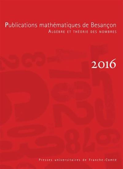 Publications mathématiques de Besançon : algèbre et théorie des nombres, n° 2016