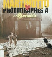 Martinotto frères : photographes à Grenoble, 1880-1950