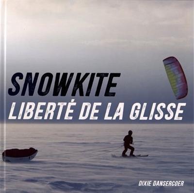 Snowkite : liberté de la glisse