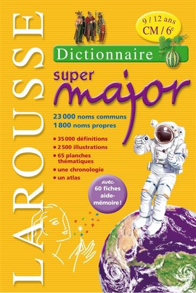 Larousse super major : dictionnaire 9-12 ans, CM-6e