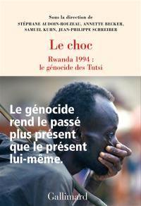 Le choc : Rwanda 1994 : le génocide des Tutsi
