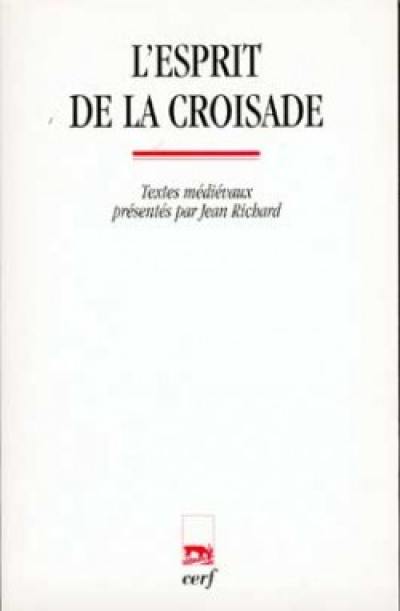 L'esprit de la croisade : textes médiévaux