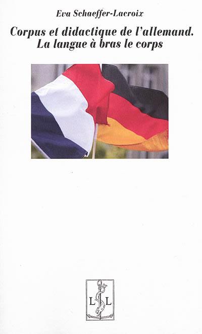 Corpus et didactique de l'allemand : la langue à bras-le-corps