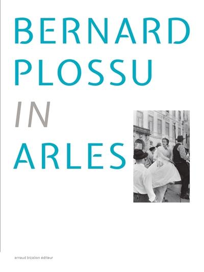 Bernard Plossu in Arles