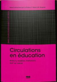 Circulations en éducation : acteurs, modèles, institutions (XIXe-XXIe siècles)