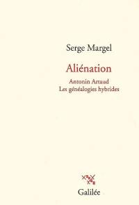 Aliénation : Antonin Artaud, les généalogies hybrides