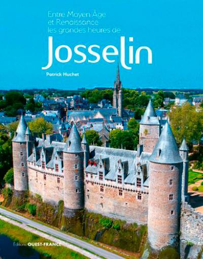 Entre Moyen Age et Renaissance, les grandes heures de Josselin