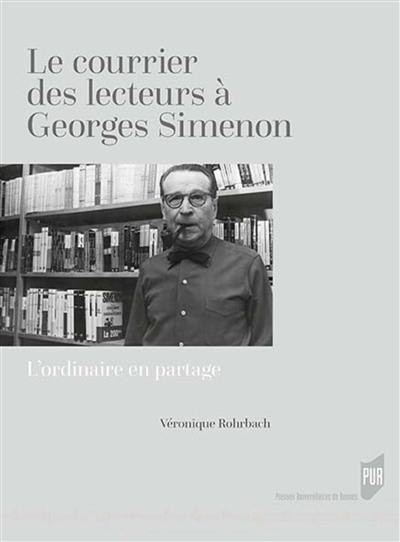 Le courrier des lecteurs à Georges Simenon : l'ordinaire en partage