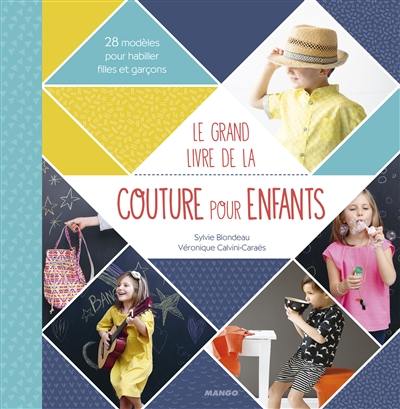 Le grand livre de la couture pour enfants : 28 modèles pour habiller filles et garçons