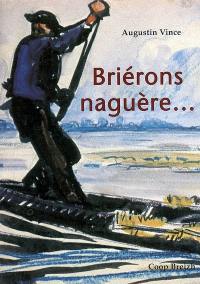 Briérons... naguère : évocation historique de la vie en Brière depuis la Révolution