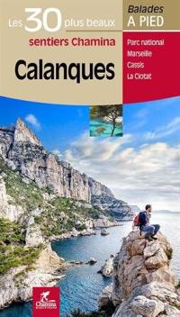 Calanques : les 30 plus beaux sentiers Chamina : Parc national, Marseille, Cassis, La Ciotat