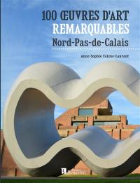100 oeuvres d'art remarquables : Nord-Pas-de-Calais