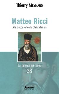 Matteo Ricci : à la découverte du Christ chinois