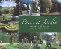 Parcs et jardins des Hauts de France : Nord-Pas-de-Calais, Picardie