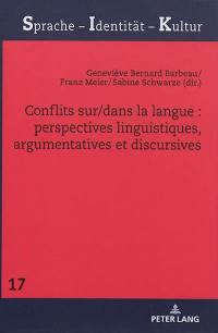Conflits sur-dans la langue : perspectives linguistiques, argumentatives et discursives