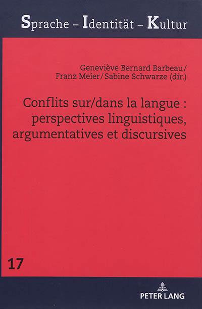 Conflits sur-dans la langue : perspectives linguistiques, argumentatives et discursives
