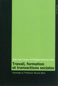 Travail, formation et transactions sociales : hommage au professeur Maurice Blanc