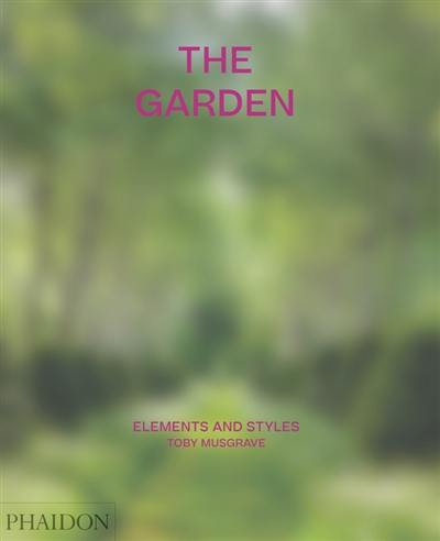 The garden : elements and styles