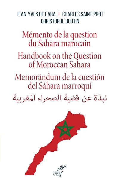 Mémento de la question du Sahara marocain. Handbook on the question of Moroccan Sahara. Memorandum de la cuestion del Sahara marroqui
