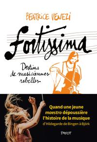 Fortissima : destins de musiciennes rebelles