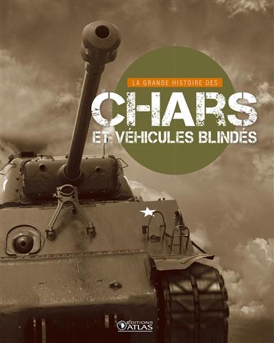 La grande histoire des chars et véhicules blindés