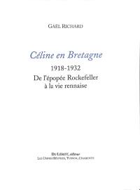 Céline en Bretagne : 1918-1932 : de l'épopée Rockefeller à la vie rennaise