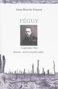 Péguy, l'épreuve du feu : 5 septembre 1914 : heureux... dans la première argile